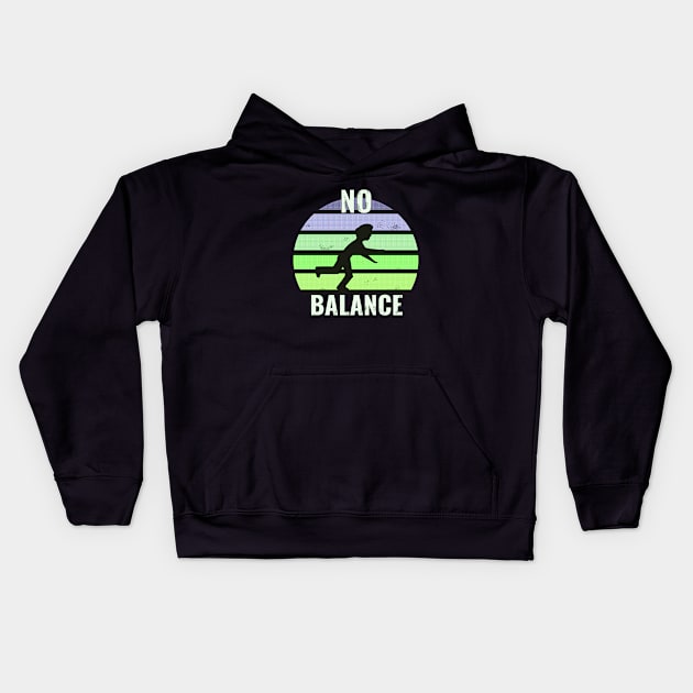 No balance - funny running tshirt retro style Kids Hoodie by Saishaadesigns